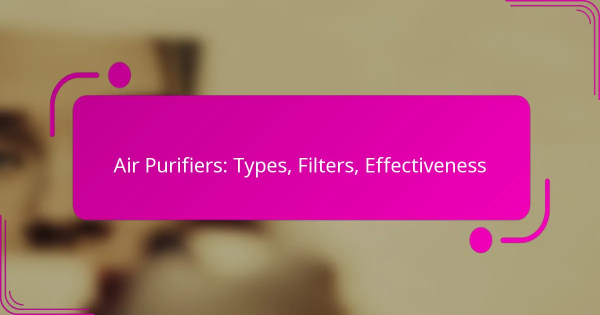 Air Purifiers: Types, Filters, Effectiveness