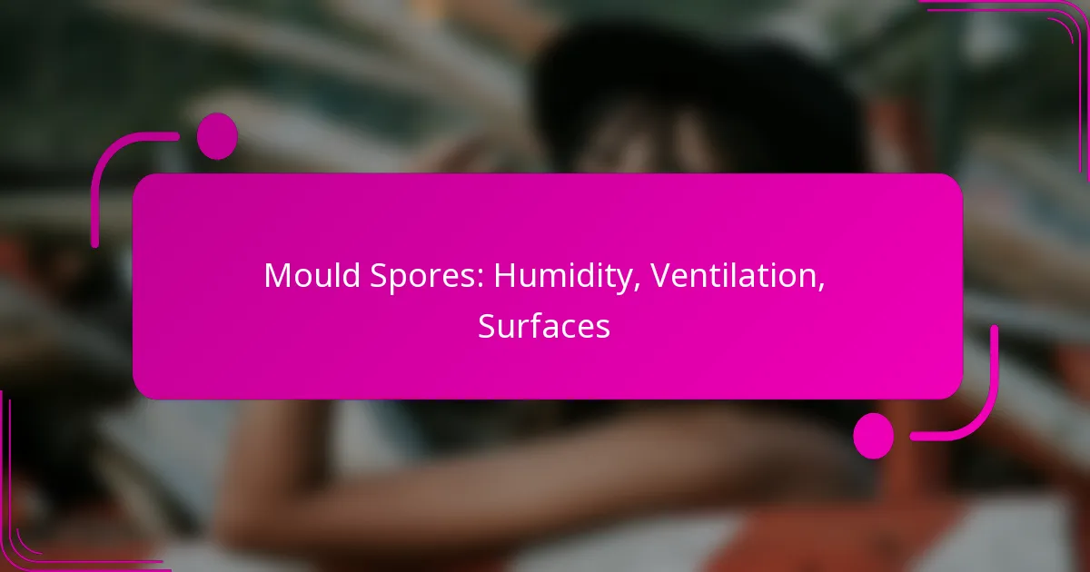 Mould Spores: Humidity, Ventilation, Surfaces