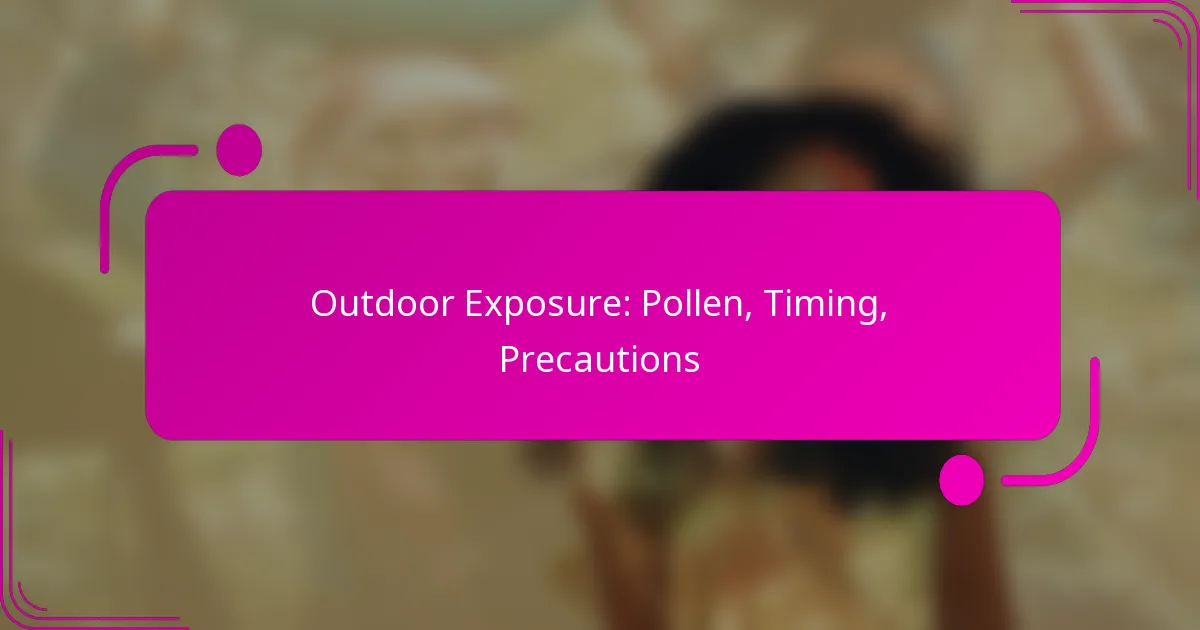 Outdoor Exposure: Pollen, Timing, Precautions