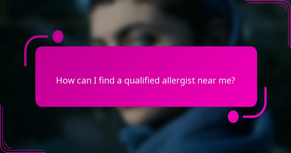 How can I find a qualified allergist near me?