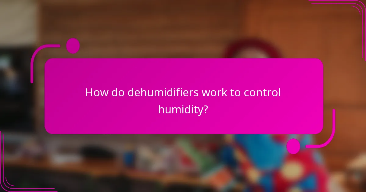 How do dehumidifiers work to control humidity?