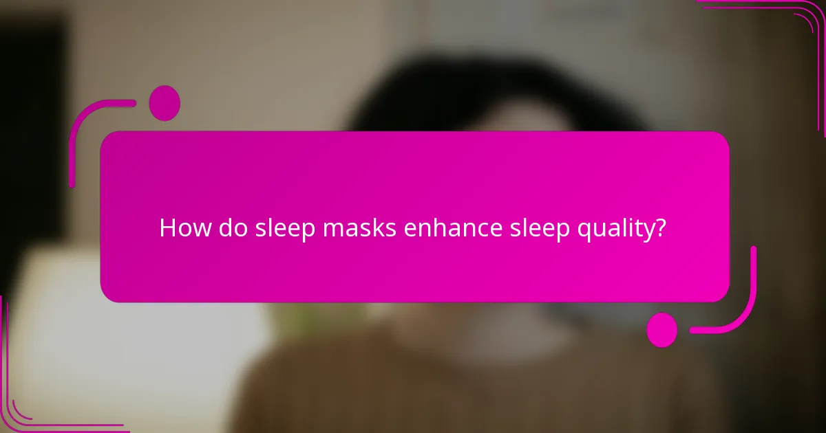 How do sleep masks enhance sleep quality?