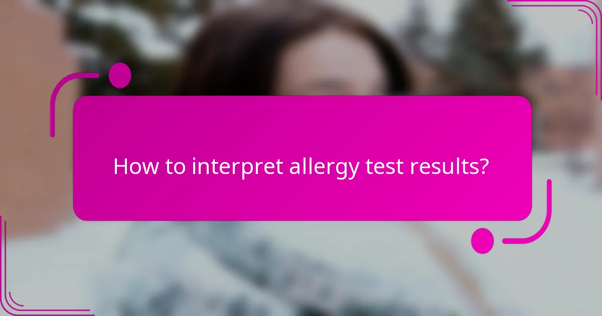 How to interpret allergy test results?