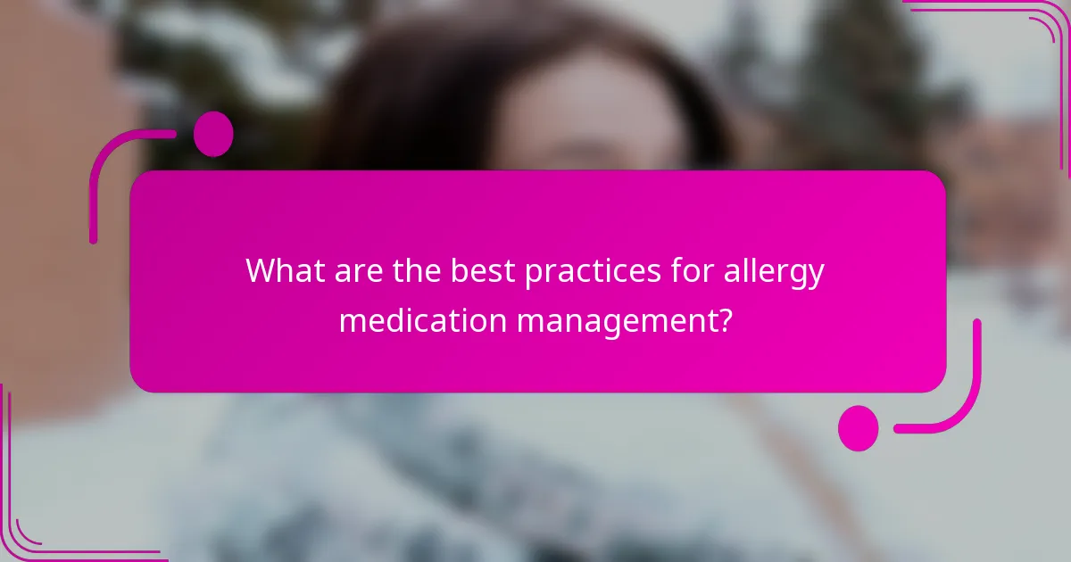 What are the best practices for allergy medication management?