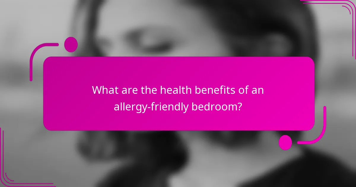 What are the health benefits of an allergy-friendly bedroom?
