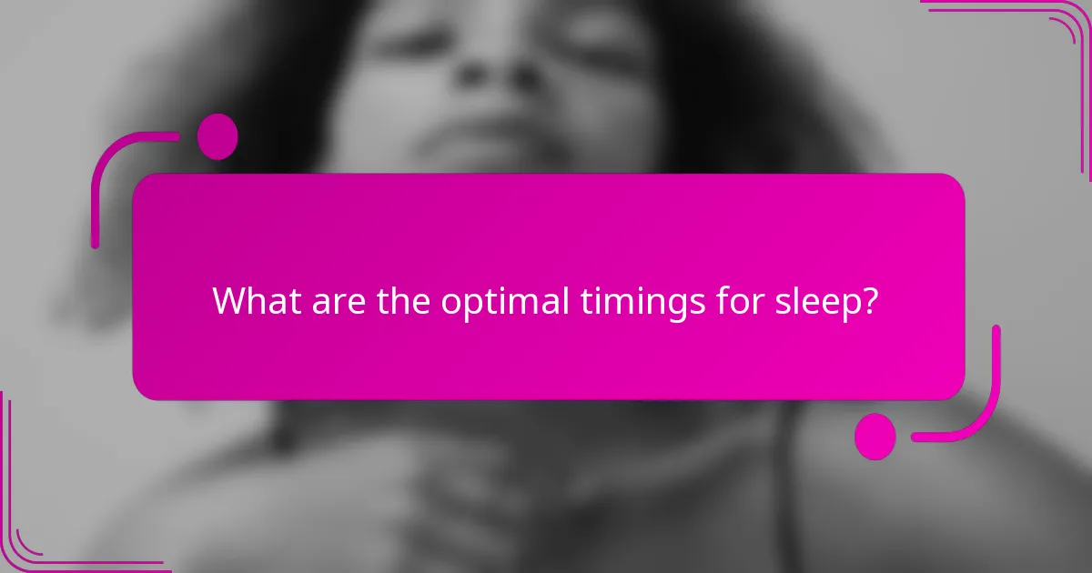 What are the optimal timings for sleep?