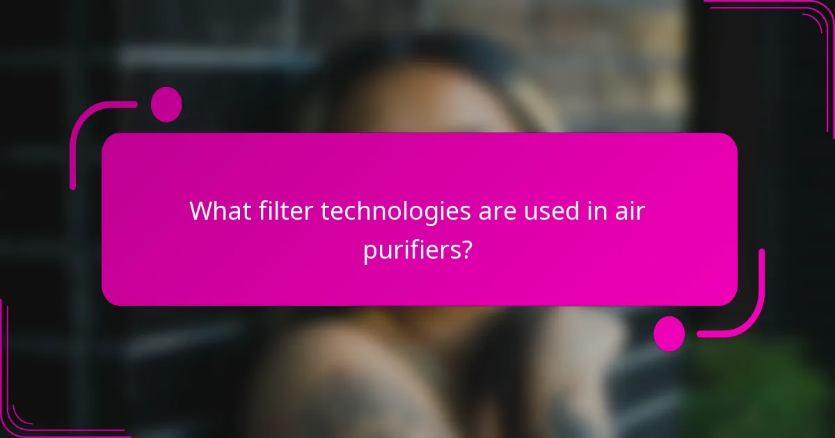 What filter technologies are used in air purifiers?