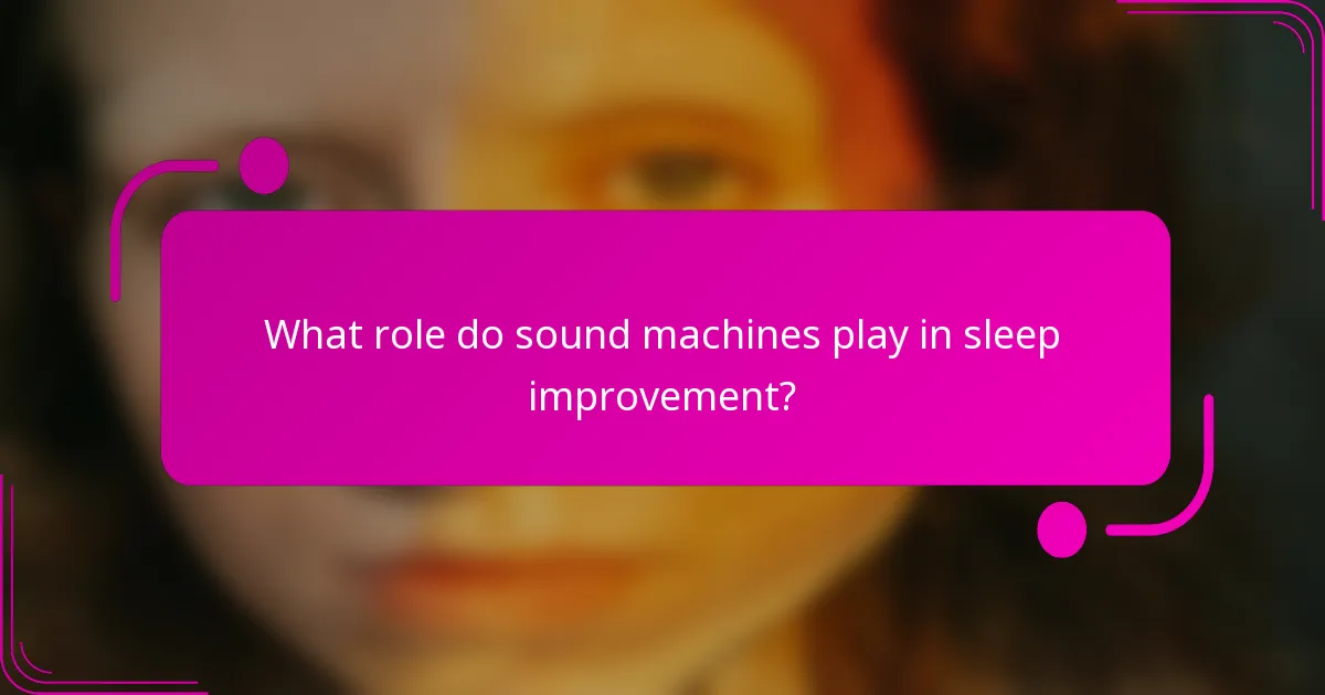 What role do sound machines play in sleep improvement?
