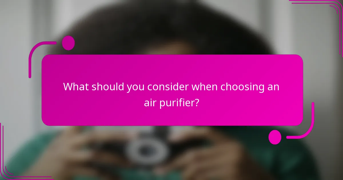 What should you consider when choosing an air purifier?