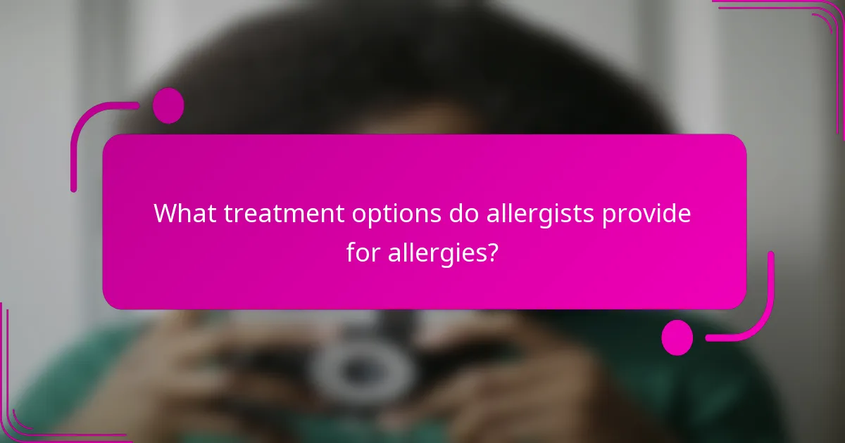 What treatment options do allergists provide for allergies?