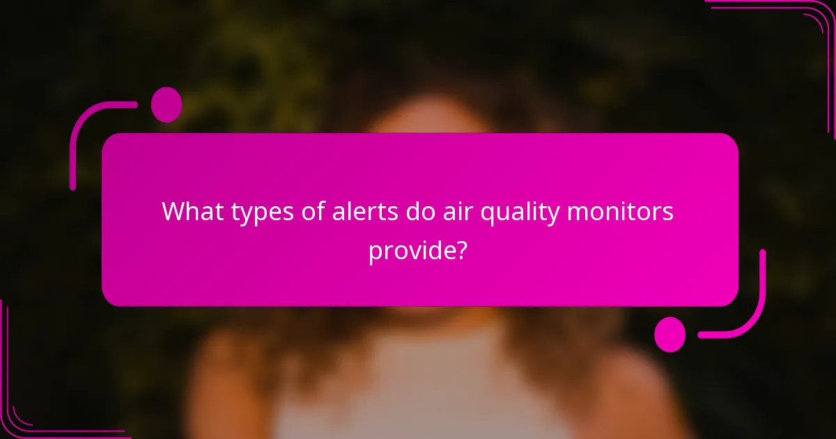 What types of alerts do air quality monitors provide?