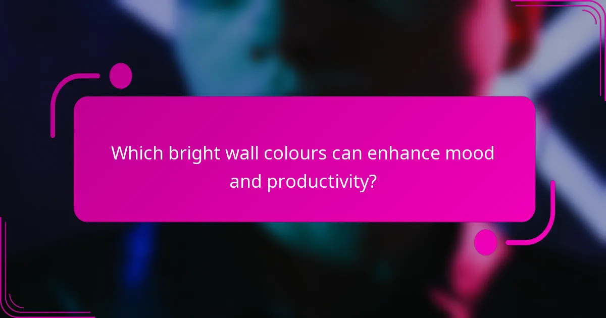 Which bright wall colours can enhance mood and productivity?
