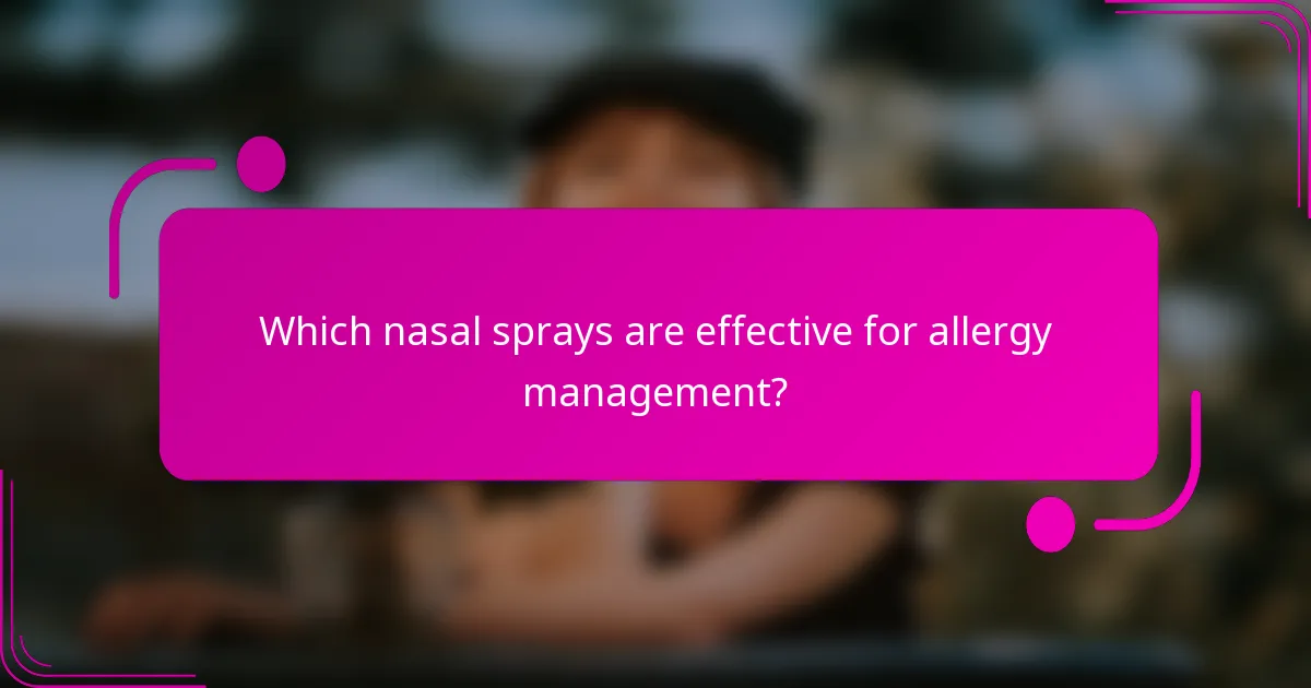 Which nasal sprays are effective for allergy management?